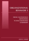 Image for Organizational Behavior 5: From Unconscious Motivation to Role-Motivated Leadership