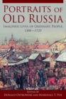 Image for Portraits of Old Russia : Imagined Lives of Ordinary People, 1300-1745