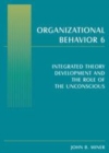 Image for Organizational Behavior 6: Integrated Theory Development and The Role of the Unconscious