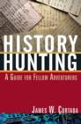 Image for History Hunting : A Guide for Fellow Adventurers
