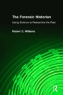Image for The Forensic Historian : Using Science to Reexamine the Past