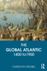 Image for The global Atlantic  : 1400 to 1900