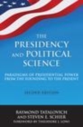 Image for The Presidency and Political Science: Paradigms of Presidential Power from the Founding to the Present: 2014: Paradigms of Presidential Power from the Founding to the Present