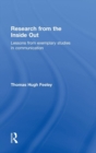 Image for Research from the inside out  : lessons from exemplary studies in communication