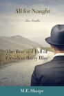 Image for All for Naught : The Rise and Fall of President Barry Blue: Two Novellas