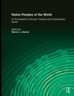 Image for Native Peoples of the World : An Encyclopedia of Groups, Cultures and Contemporary Issues