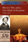 Image for Slavery, War, and a New Birth of Freedom : 1840s-1877