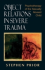Image for Object Relations in Severe Trauma : Psychotherapy of the Sexually Abused Child