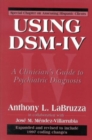 Image for Using DSM-IV : A Clinician&#39;s Guide to Psychiatric Diagnosis