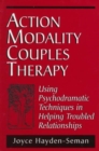 Image for Action Modality Couples Therapy : Using Psychodramatic Techniques in Helping Troubled Relationships