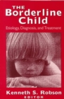 Image for Borderline Child : Etiology, Diagnosis and Treatment