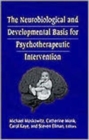 Image for The Neurobiological and Developmental Basis for Psychotherapeutic Intervention