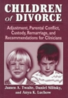 Image for Children of Divorce : Adjustment, Parental Conflict, Custody, Remarriage, and Recommendations for Clinicians