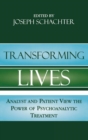 Image for Transforming Lives : Analyst and Patient View the Power of Psychoanalytic Treatment