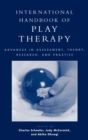 Image for International Handbook of Play Therapy : Advances in Assessment, Theory, Research and Practice