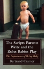 Image for The Scripts Parents Write and the Roles Babies Play