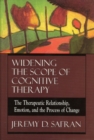 Image for Widening the Scope of Cognitive Therapy : The Therapeutic Relationship, Emotion, and the Process of Change