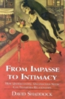 Image for From Impasse to Intimacy : Understanding Unconscious Needs Can Transform Relationships