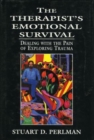 Image for The therapist&#39;s emotional survival  : dealing with the pain of exploring trauma
