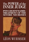 Image for The Power of the Inner Judge : Psychodynamic Treatment of the Severe Neuroses