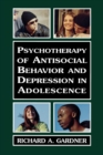 Image for Psychotherapy of Antisocial Behavior and Depressionin Adolescence