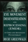 Image for Eye Movement Desensitization Reprocessing (EMDR) in Child and Adolescent Psychotherapy