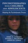 Image for Psychotherapies with Children and Adolescents : Adapting the Psychodynamic Process