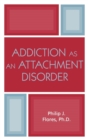 Image for Addiction as an Attachment Disorder