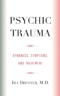 Image for Psychic trauma  : dynamics, symptoms, and treatment
