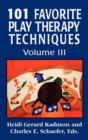 Image for 101 favorite play therapy techniquesVol. 3