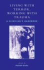Image for Living with terror, working with trauma  : a clinician&#39;s handbook