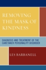 Image for Removing the Mask of Kindness