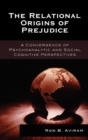 Image for The Relational Origins of Prejudice : A Convergence of Psychoanalytic and Social Cognitive Perspectives