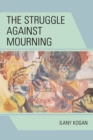 Image for The Struggle Against Mourning