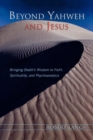 Image for Beyond Yahweh and Jesus : Bringing Death&#39;s Wisdom to Faith, Spirituality, and Psychoanalysis