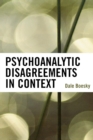Image for Psychoanalytic Disagreements in Context