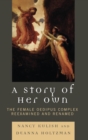 Image for A Story of Her Own : The Female Oedipus Complex Reexamined and Renamed