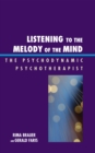 Image for Listening to the melody of the mind: the psychodynamic psychotherapist