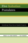Image for Five Kohutian Postulates : Psychotherapy Theory from an Empathic Perspective