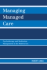 Image for Managing managed care: psychotherapy and medication management in the modern era