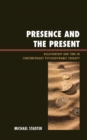 Image for Presence and the present: relationship and time in contemporary psychodynamic therapy