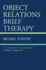 Image for Object relations brief therapy: the therapeutic relationship in short-term work
