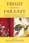 Image for Freud and the Far East : Psychoanalytic Perspectives on the People and Culture of China, Japan, and Korea