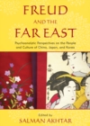 Image for Freud and the Far East: Psychoanalytic Perspectives on the People and Culture of China, Japan, and Korea