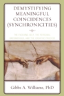 Image for Demystifying meaningful coincidences (synchronicities)  : the evolving self, the personal unconscious, and the creative process