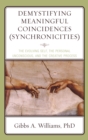 Image for Demystifying meaningful coincidences (synchronicities): the evolving self, the personal unconscious, and the creative process