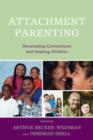 Image for Attachment Parenting : Developing Connections and Healing Children