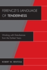 Image for Ferenczi&#39;s Language of Tenderness: Working with Disturbances from the Earliest Years