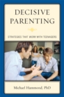 Image for Decisive Parenting: Strategies That Work with Teenagers
