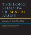 Image for The Long Shadow of Sexual Abuse : Developmental Effects across the Life Cycle